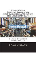 Study Guide Student Workbook Star Wars Jedi Apprentice The Uncertain Path: Black Student Workbooks(Black Student Workbooks)