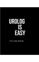 Being Urologist A Is Easy: Its Like Riding A Bike. Except The Bike Is On Fire. You Are On Fire. And Everything Is On Fire. Occupation Gift Idea