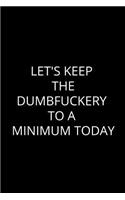 Let's Keep The Dumbfuckery To A Minimum Today