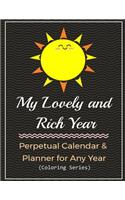 My Lovely and Rich Year: Perpetual Calendar & Planner for Any Year, Achieve Success by Setting Goals and Making Plans, Coloring for Relaxation (Coloring Series)