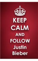 Keep Calm and Follow Justin Bieber