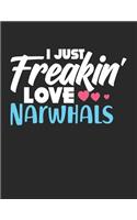 I Just Freakin' Love Narwhals: Wide Ruled Composition Notebook Journal V1