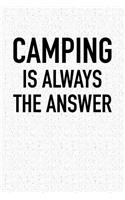 Camping Is Always the Answer
