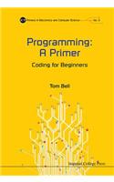 Programming: A Primer - Coding for Beginners