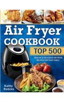 Air Fryer Cookbook: Top 500 Healthy & Delicious Air Fryer Recipes for Your Family