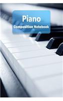 Piano Composition Notebook: Piano Staff Paper Notebook Blank Sheet Music Log Book for Musicians, Teachers and Students 6x9 100 Pages Journal