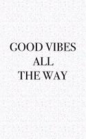 Good Vibes All the Way