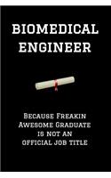 Biomedical Engineer Because Freakin Awesome Graduate Is Not an Official Job Title