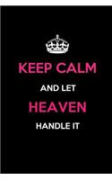 Keep Calm and Let Heaven Handle It: Blank Lined 6x9 Name Journal/Notebooks as Birthday, Anniversary, Christmas, Thanksgiving or Any Occasion Gifts for Girls and Women