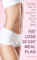 Fat Loss 28 Day Meal Plan: The Best Way To Lose Weight In Each Part Of Your Body