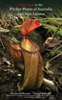 Field Guide to the Pitcher Plants of Australia and New Guinea