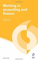 Working in Accounting and Finance Tutorial: (AAT Accounting - Level 2 Certificate in Accounting)