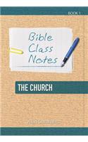 Bible Class Notes - the Church