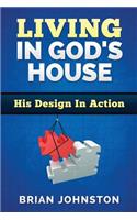 Living in God's House: His Design in Action