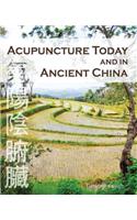 Acupuncture Today and in Ancient China