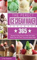 The Perect Ice Cream Maker Cookbook
