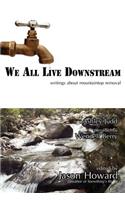 We All Live Downstream