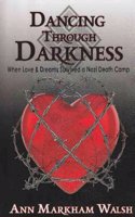 Dancing Through Darkness: When Love & Dreams Survived a Nazi Death Camp