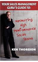 Your Sales Management Guru's Guide to . . . Recruiting High-performance Sales Teams