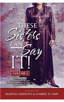These Sisters Can Say It Volume 2: Powerful Sermons from Contemporary African American Women Preachers