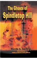 Ghosts of Spindletop Hill: (English)