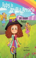 Ruby, la Brujita Arcoíris Las Hadas Ámbar: Ruby the Rainbow Witch Meet the Amber Fairies (Spanish Edition)(3 Ruby, La Brujita Arcoíris)
