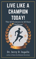 Live Like a Champion Today: The 40 Promises in 40 Days Challenge!