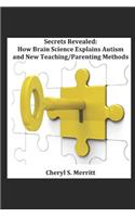 Secrets Revealed How Brain Science Explains Autism and New Teaching/Parenting Methods