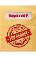 Brooke Top Secret Confidential: Composition Notebook For Girls