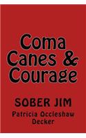 Coma, Courage & Canes