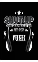 Shut Up And Let Me Listen To My Funk