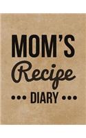 Mom's Recipe Diary: Blank Recipe Book to Record Homemade Recipes(1 Beautiful Gifts for Mom)
