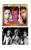 David Bowie, George Michael & Prince!