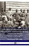 A Review of Hoffman's Race Traits and Tendencies of the American Negro - The American Negro Academy. Occasional Papers No. 1
