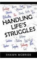 Handling Life's Struggles: A 31 Day Devotional To Help You Understand, Navigate & Appreciate Lifes's Many Struggles