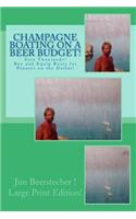 Champagne Boating on a Beer Budget! LARGE PRINT EDITION!