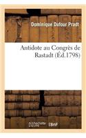 Antidote Au Congrès de Rastadt, Ou Plan d'Un Nouvel Équilibre Politique En Europe