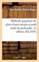 Méthode populaire de plain-chant romain et petit traité de psalmodie. 2e édition