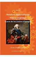 Histoire Des Relations Diplomatiques Franco-anglaises Durant La Guerre De Succession D'Espagne