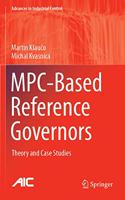 MPC-Based Reference Governors: Theory and Case Studies(Advances in Industrial Control)