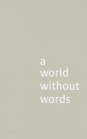 A World Without Words