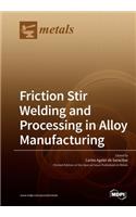 Friction Stir Welding and Processing in Alloy Manufacturing