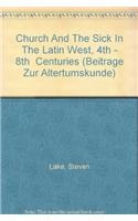 The Church and the Sick in the Latin West (4th - 8th Centuries)