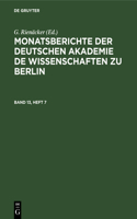 Monatsberichte Der Deutschen Akademie de Wissenschaften Zu Berlin. Band 13, Heft 7