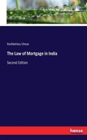 The Law of Mortgage in India