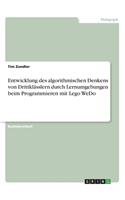 Entwicklung des algorithmischen Denkens von Drittklässlern durch Lernumgebungen beim Programmieren mit Lego WeDo