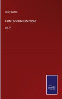 Fasti Ecclesiae Hibernicae: Vol. V