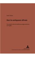 «Itur in antiquam silvam»