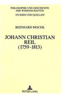 Johann Christian Reil (1759-1813): Das Problem Des Uebergangs Von Der Spaetaufklaerung Zur Romantik in Biologie Und Medizin in Deutschland(28 Philosophie Und Geschichte Der Wissenschaften)