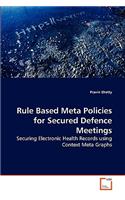 Rule Based Meta Policies for Secured Defence Meetings
